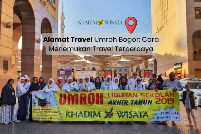 Alamat Travel Umroh Bogor: Cara Menemukan Travel Terpercaya