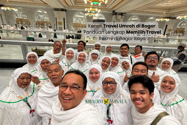 Kenali Travel Umroh di Bogor Panduan Lengkap Memilih Travel Resmi di Bogor Raya